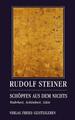 Schöpfen aus dem Nichts | Wahrheit, Schönheit, Güte | Rudolf Steiner | Taschenbu