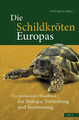 Die Schildkröten Europas: Ein umfassendes Handbuch | Uwe Fritz | AULA 2012