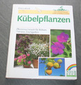 Kübelpflanzen. Pflanzenschmuck für Balkon Terrasse und Dachgarten v. Peter Klock