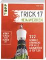 Trick 17 - Heimwerken | 222 geniale Lifehacks für alle Tüftler und Baumeister