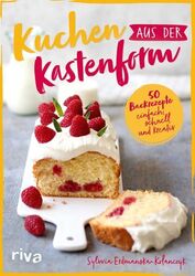 Kuchen aus der Kastenform: 50 Backrezepte: einfach, schnell und kreativ. Saftig,