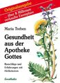 Gesundheit aus der Apotheke Gottes von Maria Treben (2004, Gebundene Ausgabe)