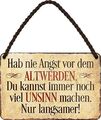 Blechschild Lustiger Spruch “Hab nie Angst vor dem Altwerden." Großeltern Oma Op