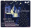 Lacroix und die stille Nacht von Montmartre. Sein dritter Fall | Alex Lépic | CD