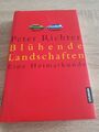 Blühende Landschaften. Eine Heimatkunde Richter, Peter