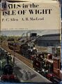 Rails In The Isle Of Wight P.C Allen A.B MacLeod 1st Edition 1967