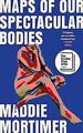 Maps of Our Spectacular Bodies: Longlisted for the ... | Buch | Zustand sehr gut