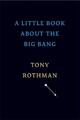 A Little Book about the Big Bang Tony Rothman