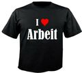 T-Shirt I Love Arbeit für Damen Herren und Kinder versch. Farben