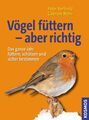 Vögel füttern - aber richtig das ganze Jahr füttern, schützen und sicher bestimm