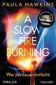 A Slow Fire Burning (deutsch) - Paula Hawkins (2022) - UNGELESEN