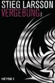 Vergebung: Die Millennium-Trilogie 3 - Roman von Larsson, Stieg