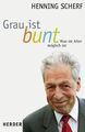 Grau ist bunt Was im Alter möglich ist Schrenk, Uta von und Henning Scherf: