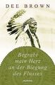 Begrabt mein Herz an der Biegung des Flusses von Dee Brown | Buch | Zustand gut