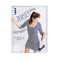 Julia Korff: Jersey nähen - Easy Basics (Größe 36-46) Lehrbuch Nähen