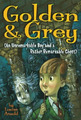 Golden & Grey (An Unremarkable Boy and a Rather Remarkable Ghost) (Golden & Grey