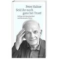 SEID IHR NOCH GANZ BEI TROST! von PETER HAHNE (NEU &OVP)