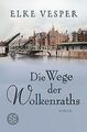 Die Wege der Wolkenraths: Roman von Vesper, Elke | Buch | Zustand gut