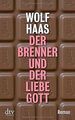 Der Brenner und der liebe Gott: Roman von Haas, Wolf | Buch | Zustand akzeptabel