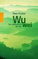Wu wei: Die Lebenskunst des Tao von Fischer, Theo | Buch | Zustand gut