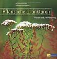 Pflanzliche Urtinkturen: Wesen und Anwendung von Ro... | Buch | Zustand sehr gut