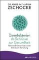 Darmbakterien als Schlüssel zur Gesundheit von Anne Katharina Zschocke,UNGELESEN