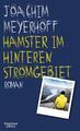 Hamster im hinteren Stromgebiet von Joachim Meyerhoff ( neuw. Gebundene Ausgabe)