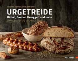 Urgetreide: Dinkel, Emmer, Urroggen und mehr – Chancen für die Bäckerei Buch