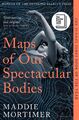 Maddie Mortimer | Maps of Our Spectacular Bodies | Taschenbuch | Englisch (2023)