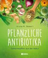 Pflanzliche Antibiotika | Geheimwaffen aus der Natur | Aruna M. Siewert | Buch