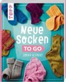 Neue Socken to go | Einfach gestrickt | Manuela Burkhardt (u. a.) | Deutsch