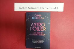 Astro-Power : es steht in deinen Sternen : wie du mit Astrologie dein wahres Pot