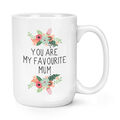 You Are My Favourite Mum 15oz große Tasse Tasse - Muttertag Liebe