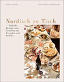 Nordisch zu Tisch: Einfache Rezepte zum Genießen mit Freunden und Familie. Für a