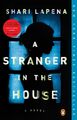 A Stranger in the House: A Novel Lapena, Shari: