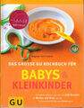 Das grosse GU Kochbuch für Babys und Kleinkinder 220 Rezepte für Mutter und Kind