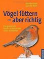 Vögel füttern - aber richtig: Das ganze Jahr füttern, sc... | Buch | Zustand gut