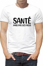 T shirt Humoristique Sante mais pas des pieds Z249