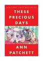 These Precious Days von Ann Patchett