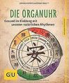 Die Organuhr: Gesund im Einklang mit unseren natürl... | Buch | Zustand sehr gut