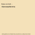 Reber ermittelt ...: Kleinstadtkrimis, Hans Heinz Eimermacher