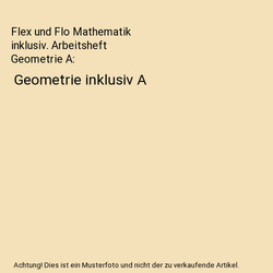 Flex und Flo Mathematik  inklusiv. Arbeitsheft Geometrie A: Geometrie inklusiv A