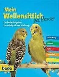 Mein Wellensittich zu Hause von Jürgen Schmidt | Buch | Zustand sehr gut*** So macht sparen Spaß! Bis zu -70% ggü. Neupreis ***