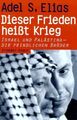 Dieser Frieden heißt Krieg. Israel und Palästina, die feindlichen Brüder. Elias,