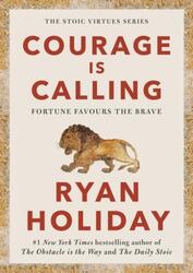 Courage Is Calling ~ Ryan Holiday ~  9781788166270