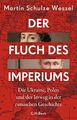 Der Fluch des Imperiums Martin Schulze Wessel