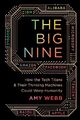 Big Nine: How the Tech Titans and Their Thinking Machines Could Warp Humanity