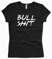 BULL SHIT - GIRL / Woman T-Shirt - Gr. XS bis XL