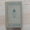 Eckermann - Gespräche mit Goethe in den letzten Jahren seines Lebens. 1907