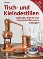 Tisch und Kleindestillen Essenzen Obst-Brände Öle selbst erzeugen Destille Buch